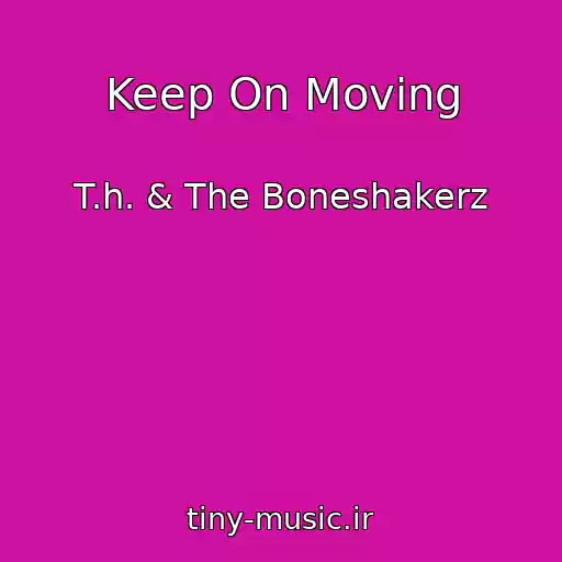 کاور آهنگ Keep On Moving از T.h. & The Boneshakerz