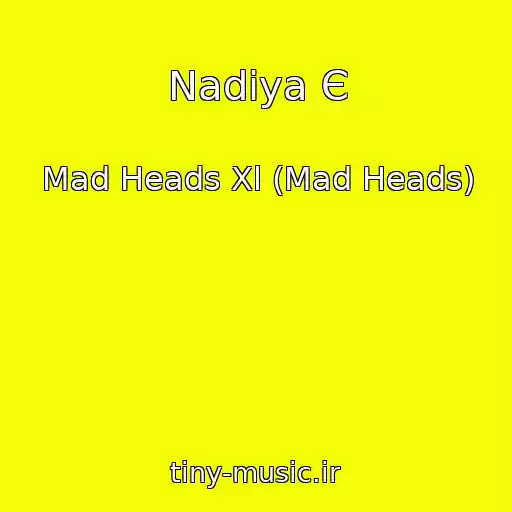 کاور آهنگ Nadіya Є از Mad Heads Xl (Mad Heads)