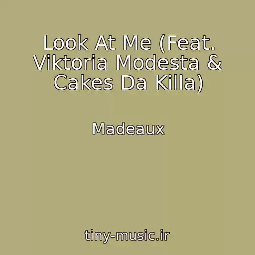 کاور آهنگ Look At Me (Feat. Viktoria Modesta & Cakes Da Killa) از Madeaux