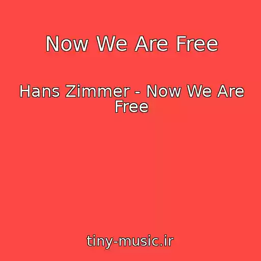 کاور آهنگ Now We Are Free از Hans Zimmer - Now We Are Free