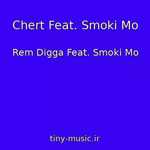 کاور آهنگ Chert Feat. Smoki Mo از Rem Digga Feat. Smoki Mo