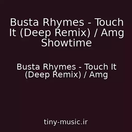 کاور آهنگ Busta Rhymes - Touch It (Deep Remix) / Amg Showtime از Busta Rhymes - Touch It (Deep Remix) / Amg