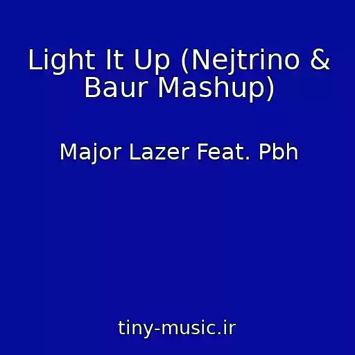 کاور آهنگ Light It Up (Nejtrino & Baur Mashup) از Major Lazer Feat. Pbh