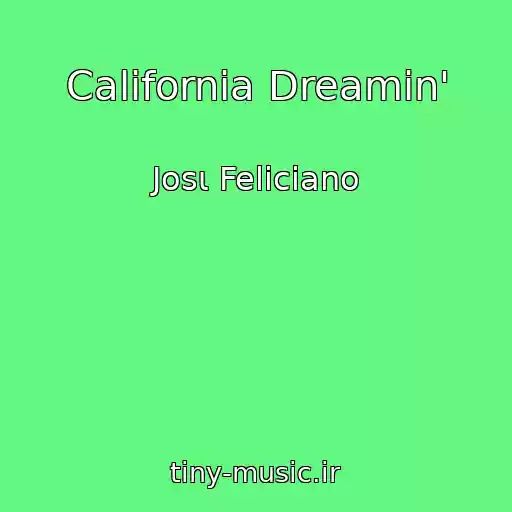 کاور آهنگ California Dreamin' از Josι Feliciano