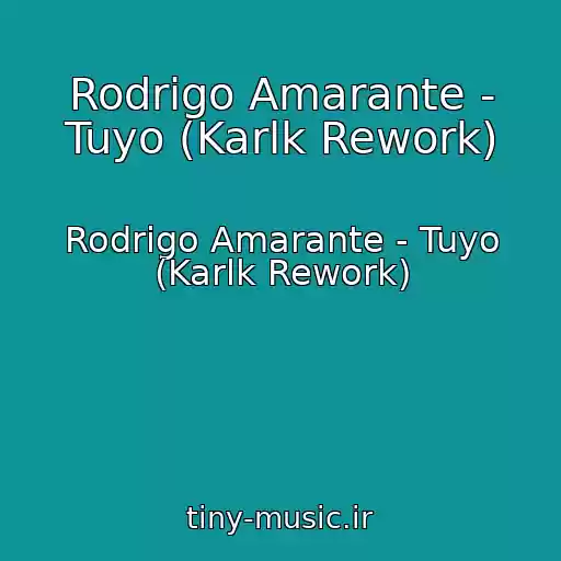 کاور آهنگ Rodrigo Amarante - Tuyo (Karlk Rework) از Rodrigo Amarante - Tuyo (Karlk Rework)