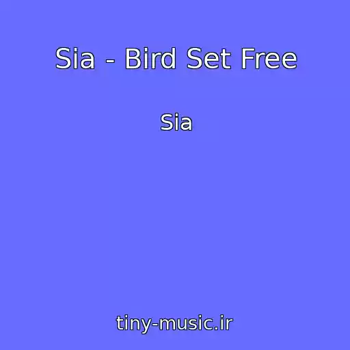 کاور آهنگ Sia - Bird Set Free از Sia
