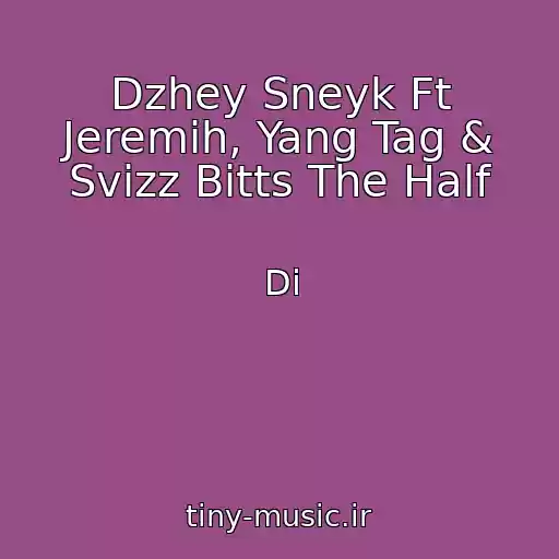 کاور آهنگ Dzhey Sneyk Ft Jeremih, Yang Tag & Svizz Bitts The Half از Di