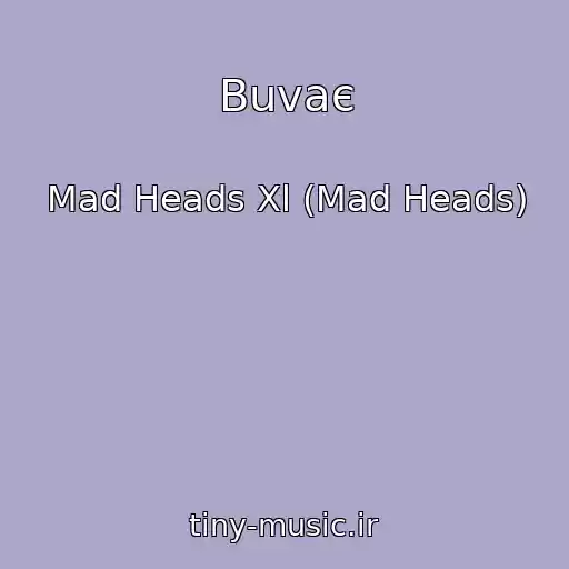 کاور آهنگ Buvaє از Mad Heads Xl (Mad Heads)