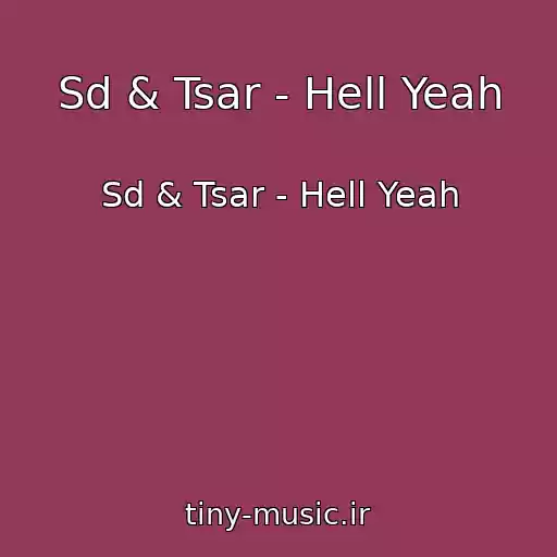 کاور آهنگ Sd & Tsar - Hell Yeah از Sd & Tsar - Hell Yeah