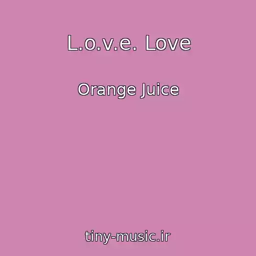 کاور آهنگ L.o.v.e. Love از Orange Juice