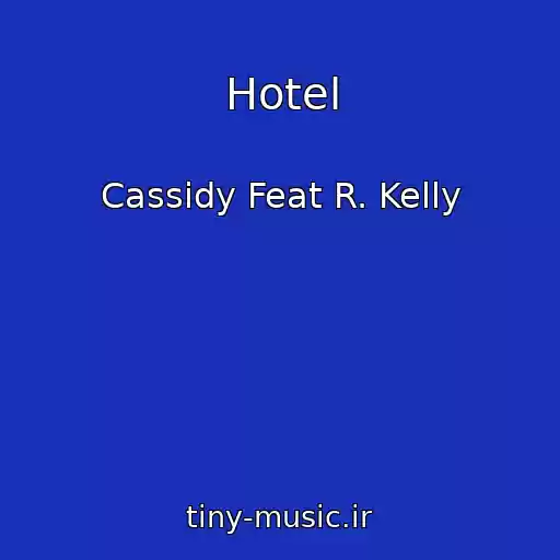 کاور آهنگ Hotel از Cassidy Feat R. Kelly