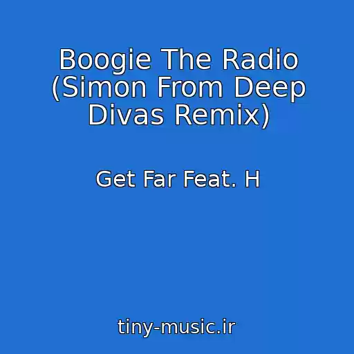 کاور آهنگ Boogie The Radio (Simon From Deep Divas Remix) از Get Far Feat. H