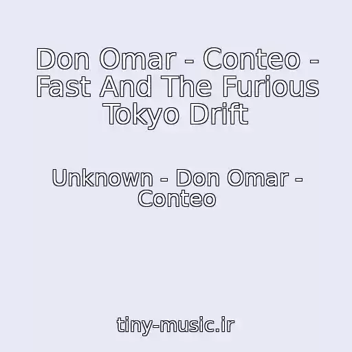 کاور آهنگ Don Omar - Conteo - Fast And The Furious Tokyo Drift از Unknown - Don Omar - Conteo