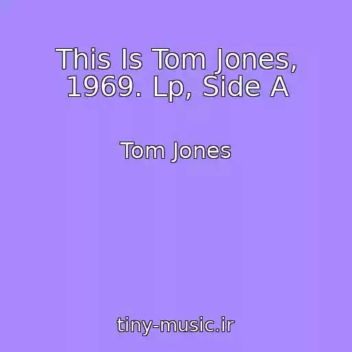 کاور آهنگ This Is Tom Jones, 1969. Lp, Side A از Tom Jones