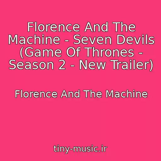 کاور آهنگ Florence And The Machine - Seven Devils (Game Of Thrones - Season 2 - New Trailer) از Florence And The Machine