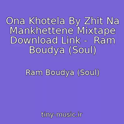 کاور آهنگ Ona Khotela By Zhit Na Mankhettene Mixtape Download Link -  Ram Boudya (Soul) از Ram Boudya (Soul)