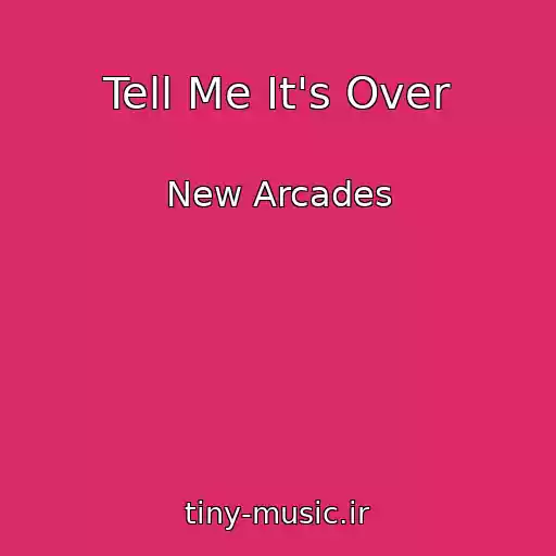 کاور آهنگ Tell Me It's Over از New Arcades