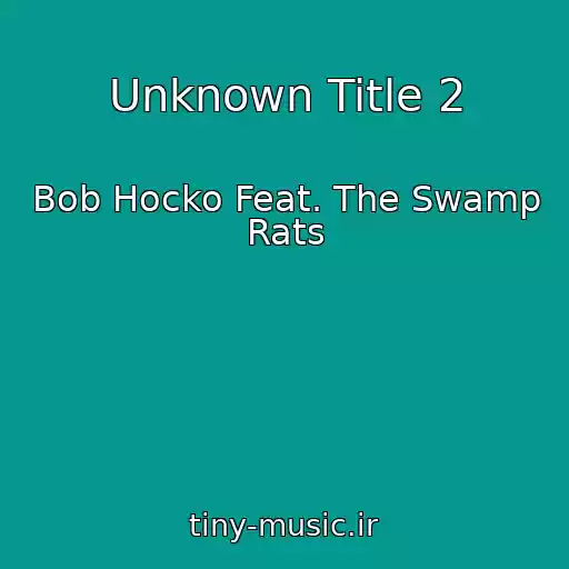 کاور آهنگ Unknown Title 2 از Bob Hocko Feat. The Swamp Rats
