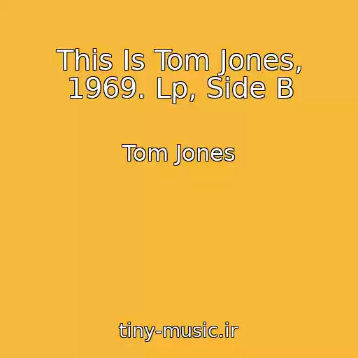 کاور آهنگ This Is Tom Jones, 1969. Lp, Side B از Tom Jones