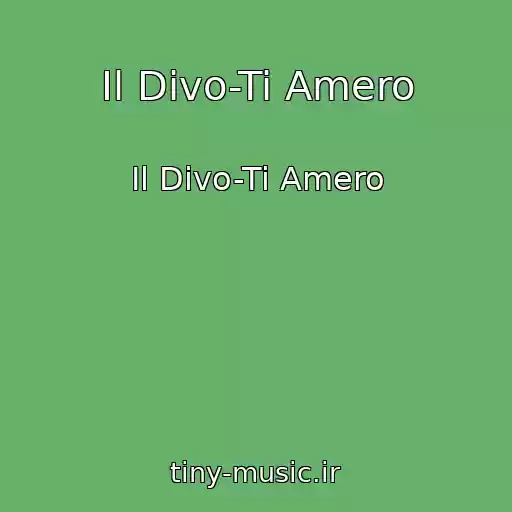 کاور آهنگ Il Divo-Ti Amero از Il Divo-Ti Amero