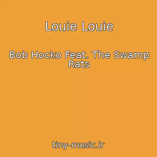 کاور آهنگ Louie Louie از Bob Hocko Feat. The Swamp Rats
