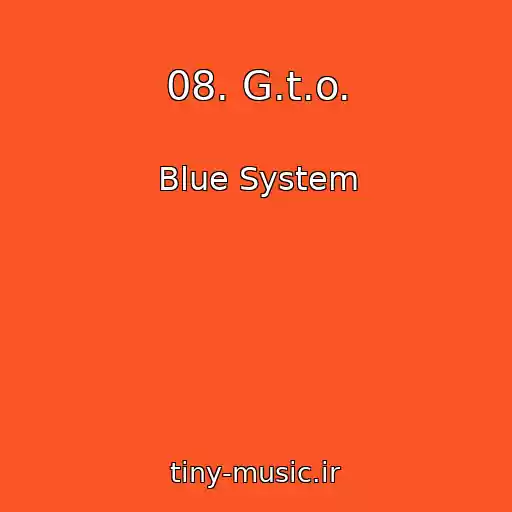 کاور آهنگ 08. G.t.o. از Blue System