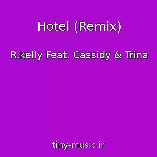 کاور آهنگ Hotel (Remix) از R.kelly Feat. Cassidy & Trina