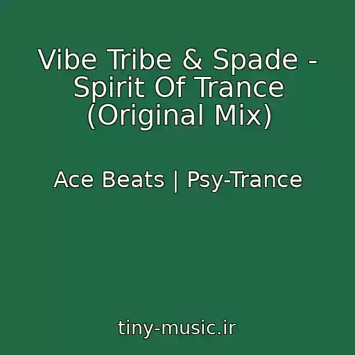 کاور آهنگ Vibe Tribe & Spade - Spirit Of Trance (Original Mix) از Ace Beats | Psy-Trance