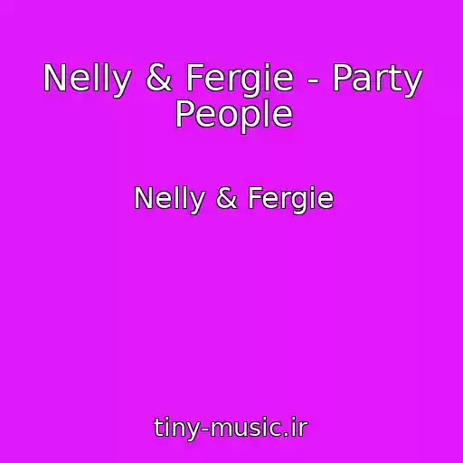 کاور آهنگ Nelly & Fergie - Party People از Nelly & Fergie