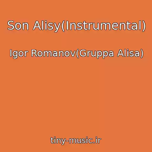 کاور آهنگ Son Alisy(Instrumental) از Igor Romanov(Gruppa Alisa)