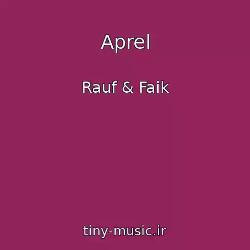 کاور آهنگ Aprel از Rauf & Faik