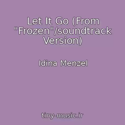 کاور آهنگ Let It Go (From "Frozen"/soundtrack Version) از Idina Menzel