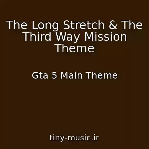 کاور آهنگ The Long Stretch & The Third Way Mission Theme از Gta 5 Main Theme
