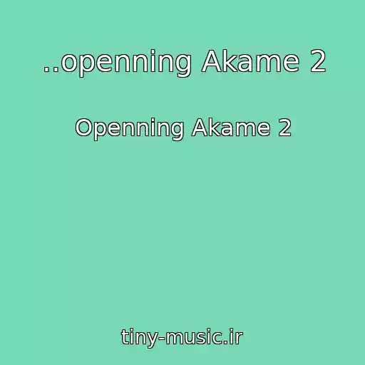 کاور آهنگ ..openning Akame 2 از Openning Akame 2