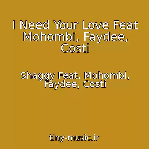 کاور آهنگ I Need Your Love Feat Mohombi, Faydee, Costi از Shaggy Feat. Mohombi, Faydee, Costi