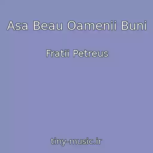 کاور آهنگ Asa Beau Oamenii Buni از Fratii Petreus