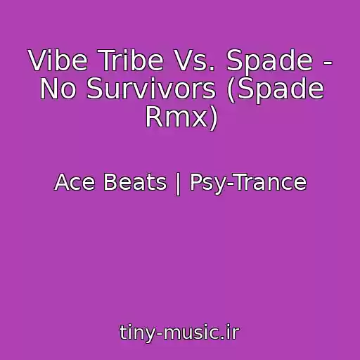 کاور آهنگ Vibe Tribe Vs. Spade - No Survivors (Spade Rmx) از Ace Beats | Psy-Trance