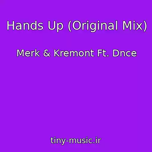کاور آهنگ Hands Up (Original Mix) از Merk & Kremont Ft. Dnce