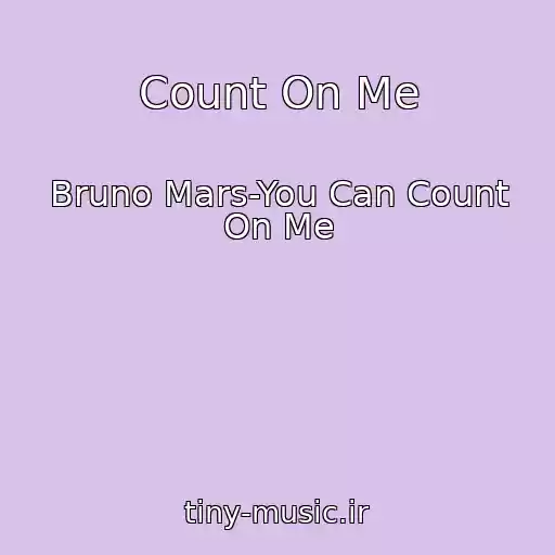 کاور آهنگ Count On Me از Bruno Mars-You Can Count On Me