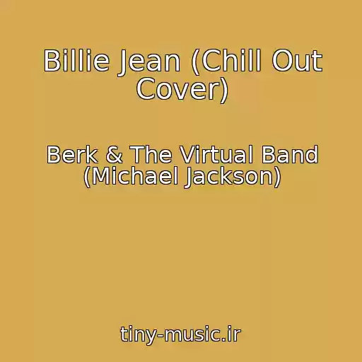کاور آهنگ Billie Jean (Chill Out Cover) از Berk & The Virtual Band (Michael Jackson)
