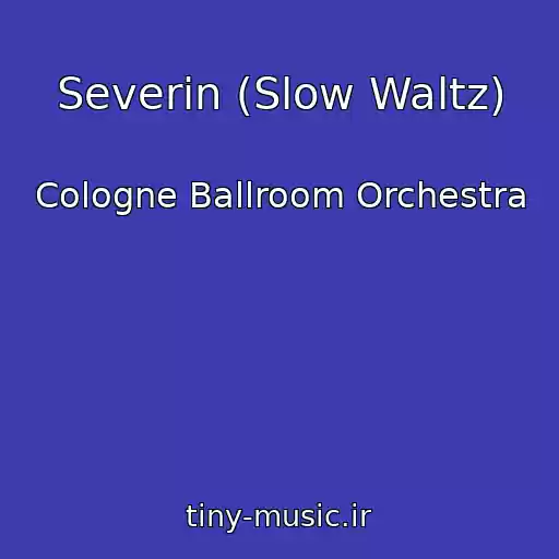 کاور آهنگ Severin (Slow Waltz) از Cologne Ballroom Orchestra