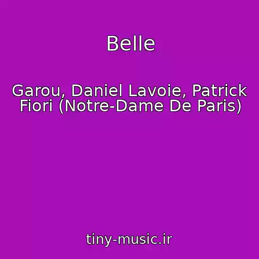 کاور آهنگ Belle از Garou, Daniel Lavoie, Patrick Fiori (Notre-Dame De Paris)