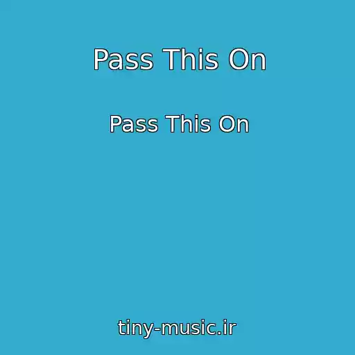 کاور آهنگ Pass This On از Pass This On