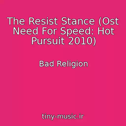 کاور آهنگ The Resist Stance (Ost Need For Speed: Hot Pursuit 2010) از Bad Religion