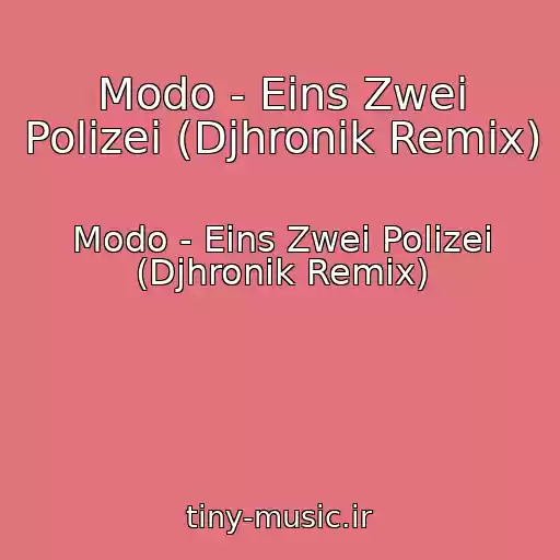 کاور آهنگ Modo - Eins Zwei Polizei (Djhronik Remix) از Modo - Eins Zwei Polizei (Djhronik Remix)