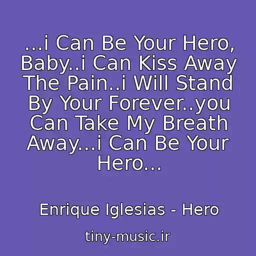 کاور آهنگ ...i Can Be Your Hero, Baby..i Can Kiss Away The Pain..i Will Stand By Your Forever..you Can Take My Breath Away...i Can Be Your Hero... از Enrique Iglesias - Hero