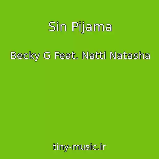کاور آهنگ Sin Pijama از Becky G Feat. Natti Natasha