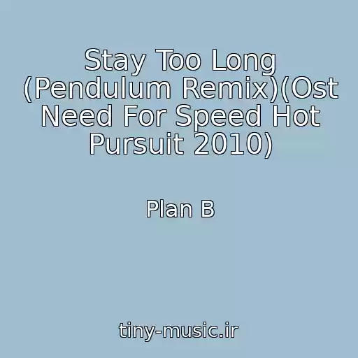 کاور آهنگ Stay Too Long (Pendulum Remix)(Ost Need For Speed Hot Pursuit 2010) از Plan B
