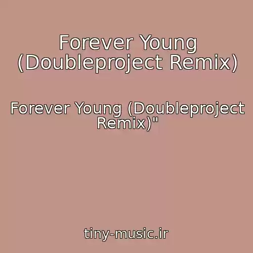 کاور آهنگ Forever Young (Doubleproject Remix) از Forever Young (Doubleproject Remix)"