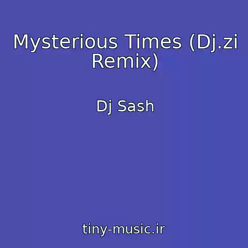 کاور آهنگ Mysterious Times (Dj.zi Remix) از Dj Sash